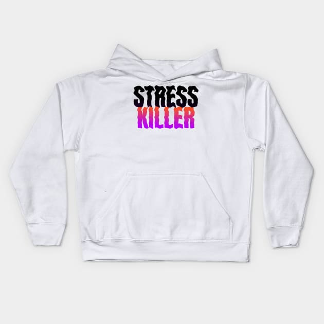 Stress Killer Kids Hoodie by Fresh! Printsss ™